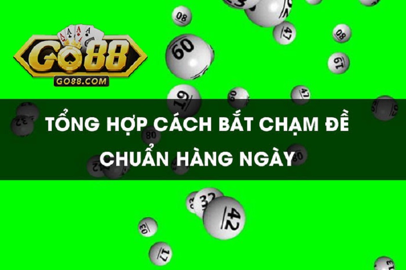 Cao thủ chia sẻ cách bắt đề chạm chính xác nhất